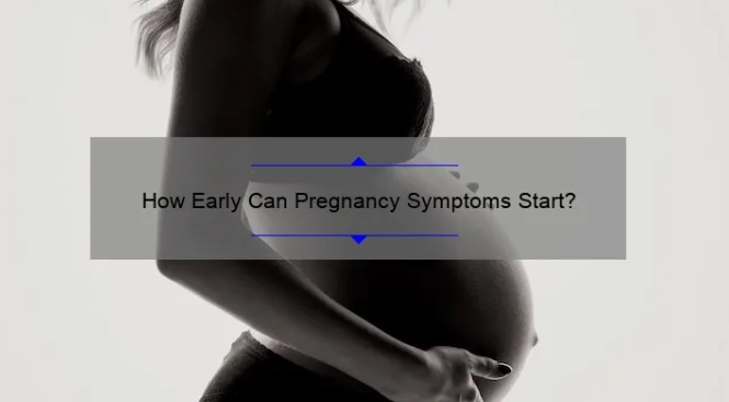 how soon pregnancy signs appear how soon pregnancy signs appear